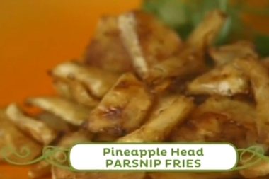 Pineapple Head parsnip fries